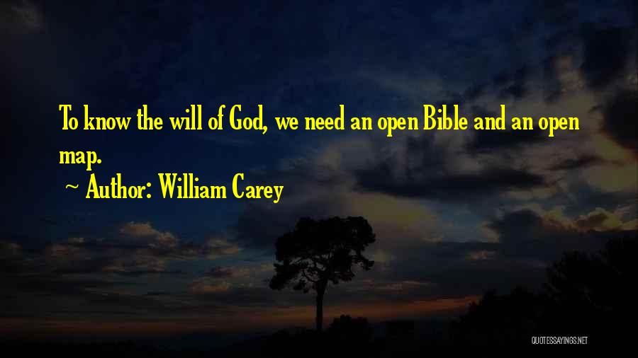 William Carey Quotes: To Know The Will Of God, We Need An Open Bible And An Open Map.