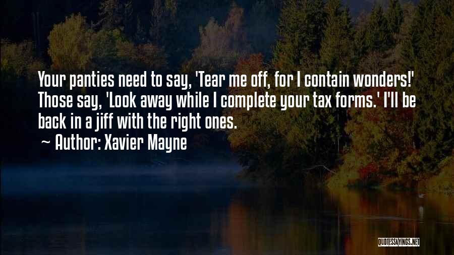 Xavier Mayne Quotes: Your Panties Need To Say, 'tear Me Off, For I Contain Wonders!' Those Say, 'look Away While I Complete Your