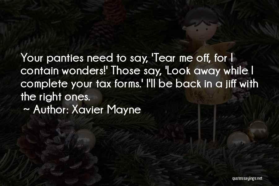 Xavier Mayne Quotes: Your Panties Need To Say, 'tear Me Off, For I Contain Wonders!' Those Say, 'look Away While I Complete Your