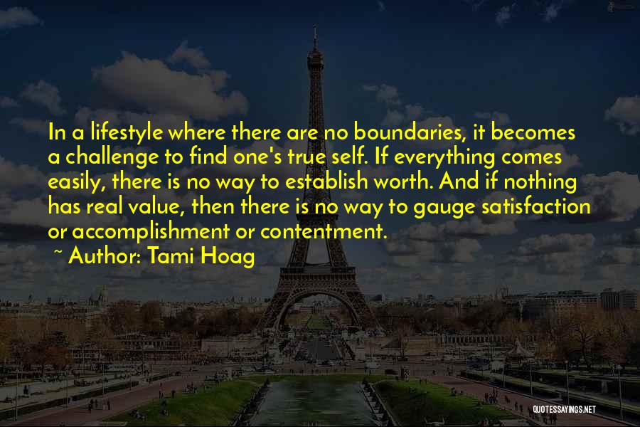 Tami Hoag Quotes: In A Lifestyle Where There Are No Boundaries, It Becomes A Challenge To Find One's True Self. If Everything Comes