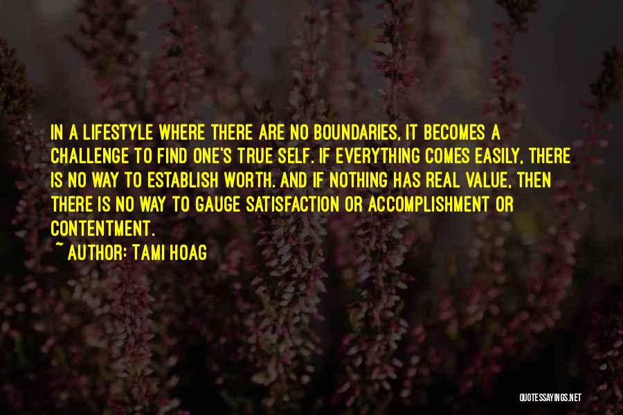 Tami Hoag Quotes: In A Lifestyle Where There Are No Boundaries, It Becomes A Challenge To Find One's True Self. If Everything Comes