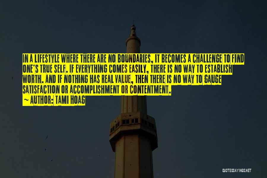 Tami Hoag Quotes: In A Lifestyle Where There Are No Boundaries, It Becomes A Challenge To Find One's True Self. If Everything Comes