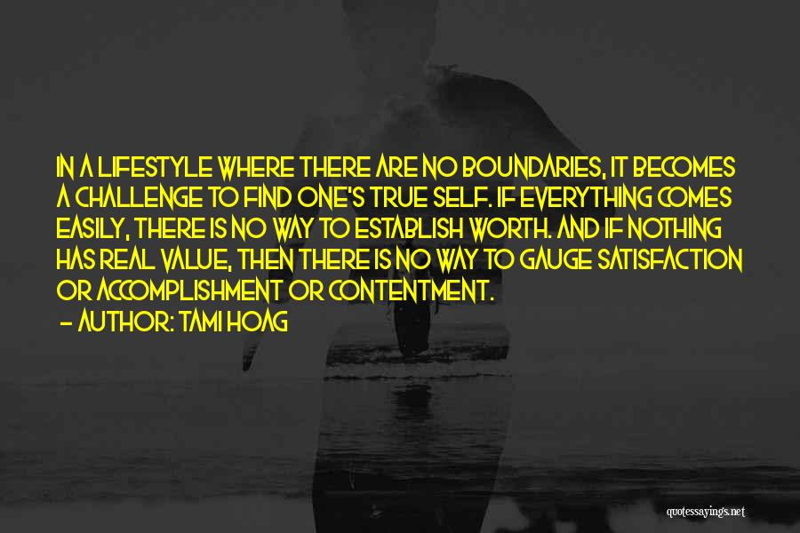 Tami Hoag Quotes: In A Lifestyle Where There Are No Boundaries, It Becomes A Challenge To Find One's True Self. If Everything Comes