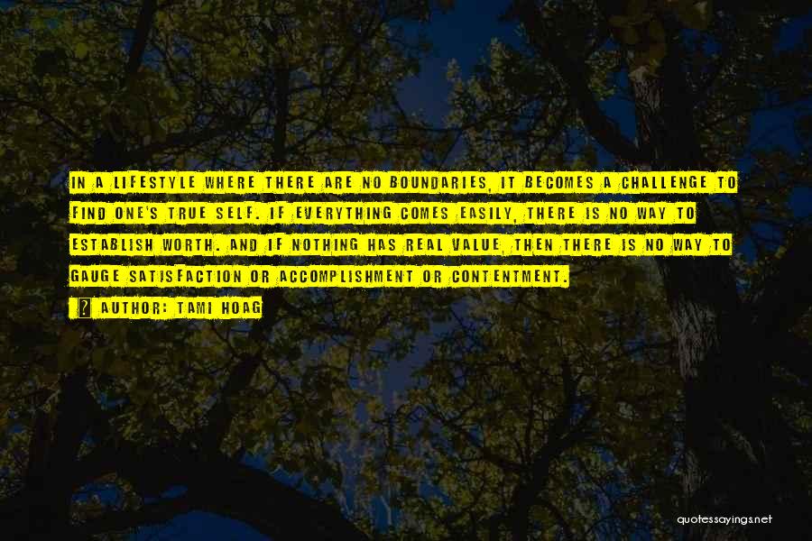 Tami Hoag Quotes: In A Lifestyle Where There Are No Boundaries, It Becomes A Challenge To Find One's True Self. If Everything Comes