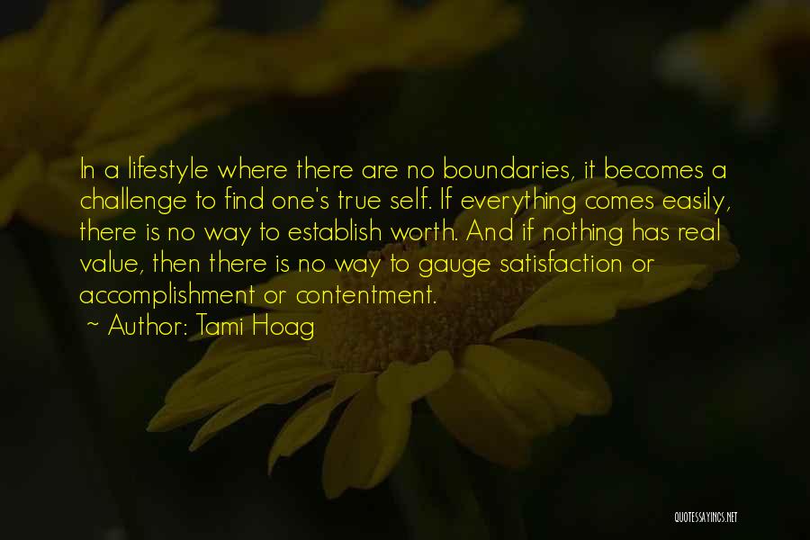 Tami Hoag Quotes: In A Lifestyle Where There Are No Boundaries, It Becomes A Challenge To Find One's True Self. If Everything Comes