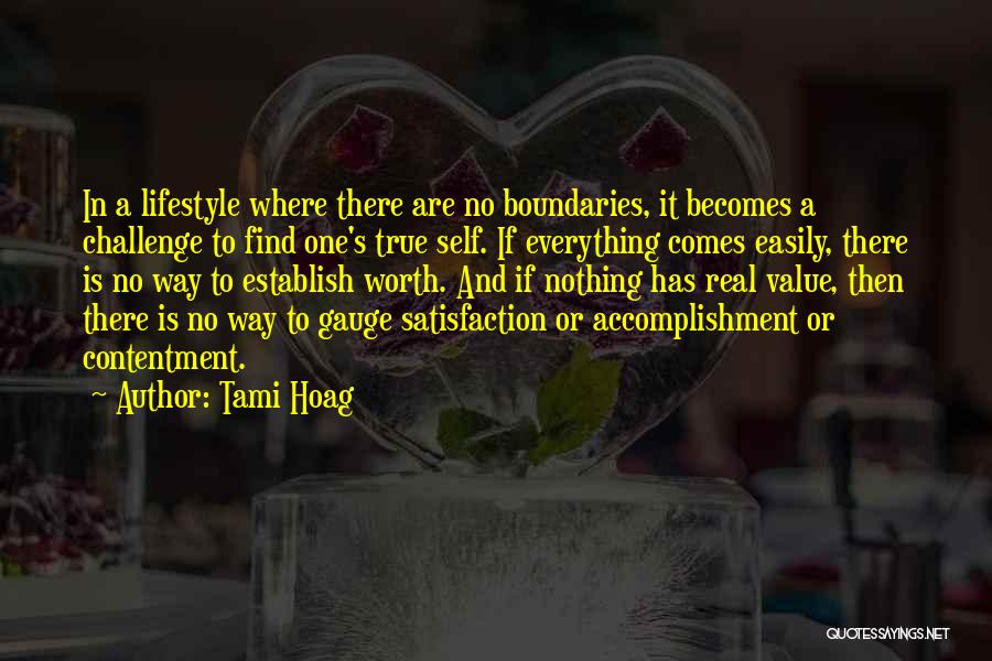 Tami Hoag Quotes: In A Lifestyle Where There Are No Boundaries, It Becomes A Challenge To Find One's True Self. If Everything Comes