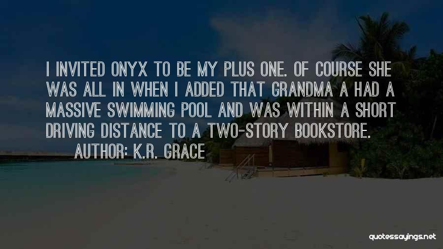 K.R. Grace Quotes: I Invited Onyx To Be My Plus One. Of Course She Was All In When I Added That Grandma A