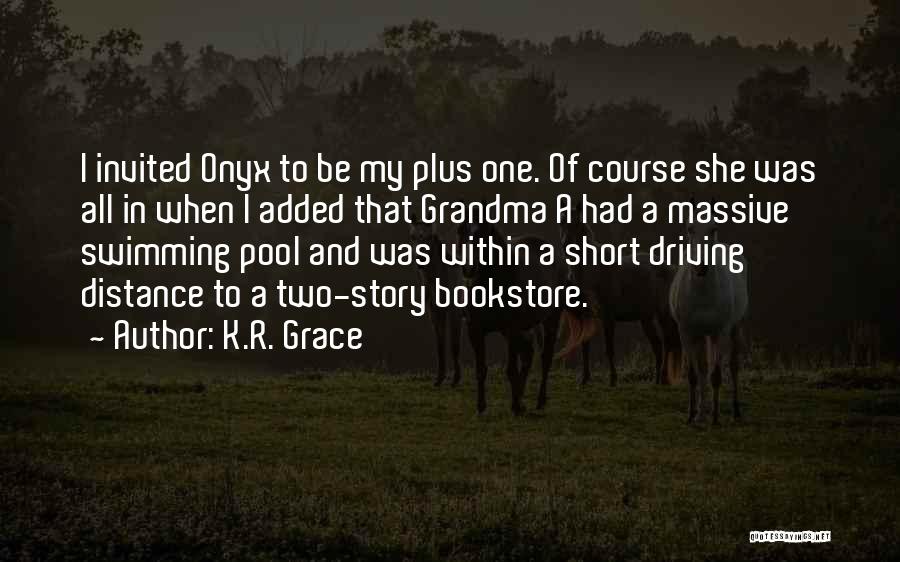 K.R. Grace Quotes: I Invited Onyx To Be My Plus One. Of Course She Was All In When I Added That Grandma A