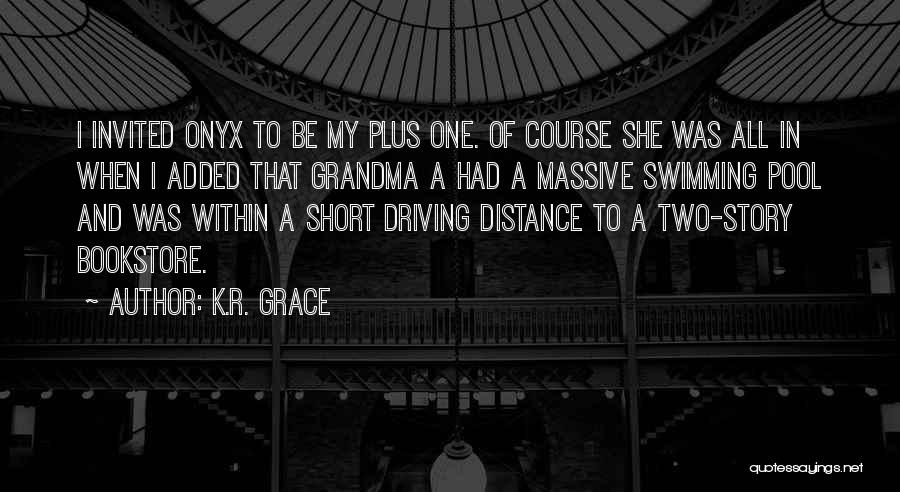 K.R. Grace Quotes: I Invited Onyx To Be My Plus One. Of Course She Was All In When I Added That Grandma A