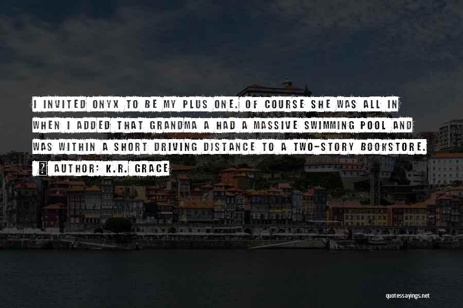 K.R. Grace Quotes: I Invited Onyx To Be My Plus One. Of Course She Was All In When I Added That Grandma A