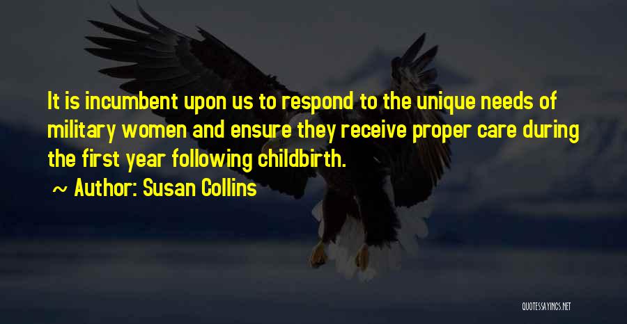 Susan Collins Quotes: It Is Incumbent Upon Us To Respond To The Unique Needs Of Military Women And Ensure They Receive Proper Care