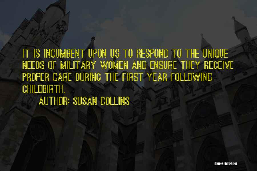 Susan Collins Quotes: It Is Incumbent Upon Us To Respond To The Unique Needs Of Military Women And Ensure They Receive Proper Care