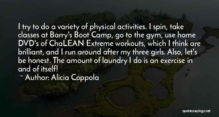 Alicia Coppola Quotes: I Try To Do A Variety Of Physical Activities. I Spin, Take Classes At Barry's Boot Camp, Go To The