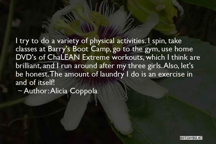 Alicia Coppola Quotes: I Try To Do A Variety Of Physical Activities. I Spin, Take Classes At Barry's Boot Camp, Go To The