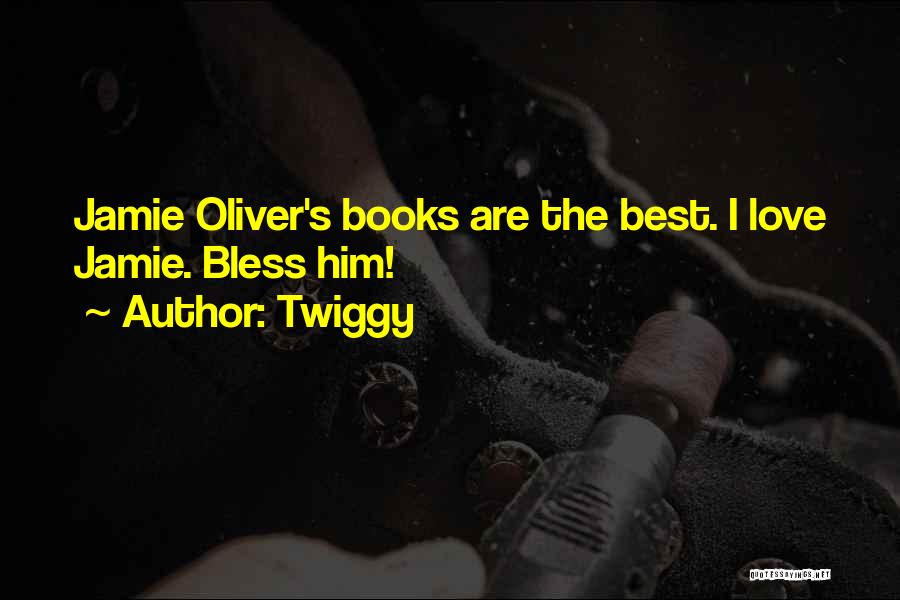 Twiggy Quotes: Jamie Oliver's Books Are The Best. I Love Jamie. Bless Him!