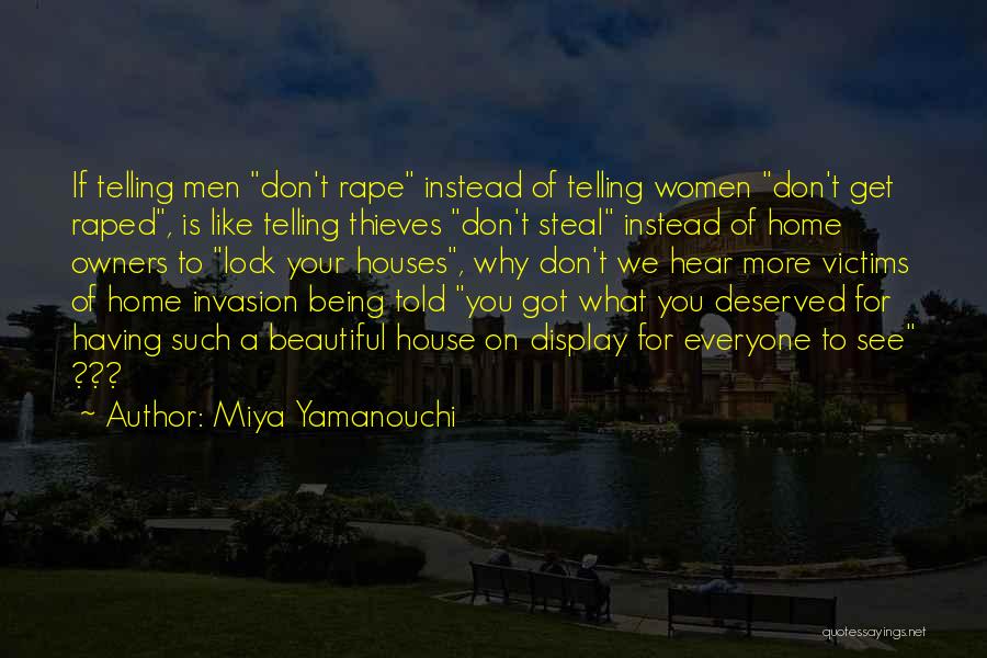 Miya Yamanouchi Quotes: If Telling Men Don't Rape Instead Of Telling Women Don't Get Raped, Is Like Telling Thieves Don't Steal Instead Of