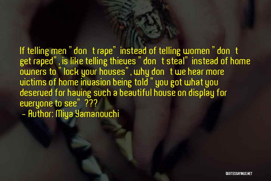 Miya Yamanouchi Quotes: If Telling Men Don't Rape Instead Of Telling Women Don't Get Raped, Is Like Telling Thieves Don't Steal Instead Of