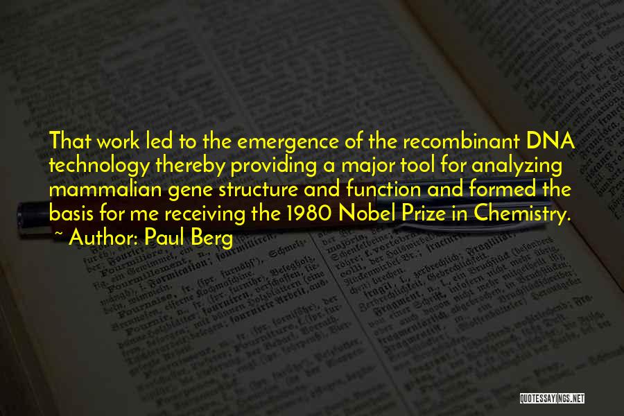 Paul Berg Quotes: That Work Led To The Emergence Of The Recombinant Dna Technology Thereby Providing A Major Tool For Analyzing Mammalian Gene