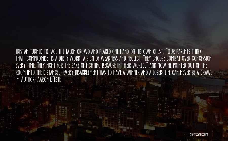 Aaron D'Este Quotes: Tristan Turned To Face The Talon Crowd And Placed One Hand On His Own Chest, Our Parents Think That 'compromise'