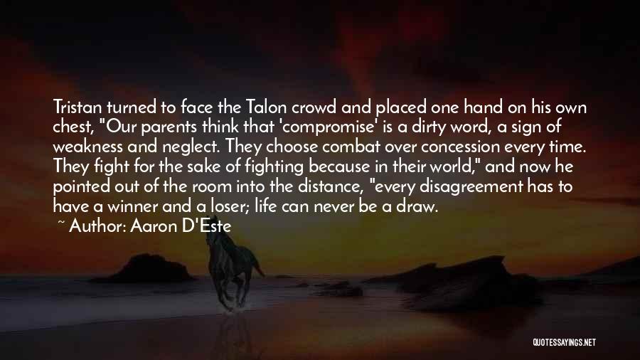 Aaron D'Este Quotes: Tristan Turned To Face The Talon Crowd And Placed One Hand On His Own Chest, Our Parents Think That 'compromise'