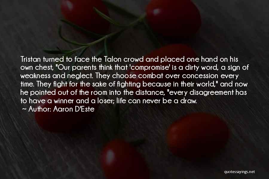 Aaron D'Este Quotes: Tristan Turned To Face The Talon Crowd And Placed One Hand On His Own Chest, Our Parents Think That 'compromise'