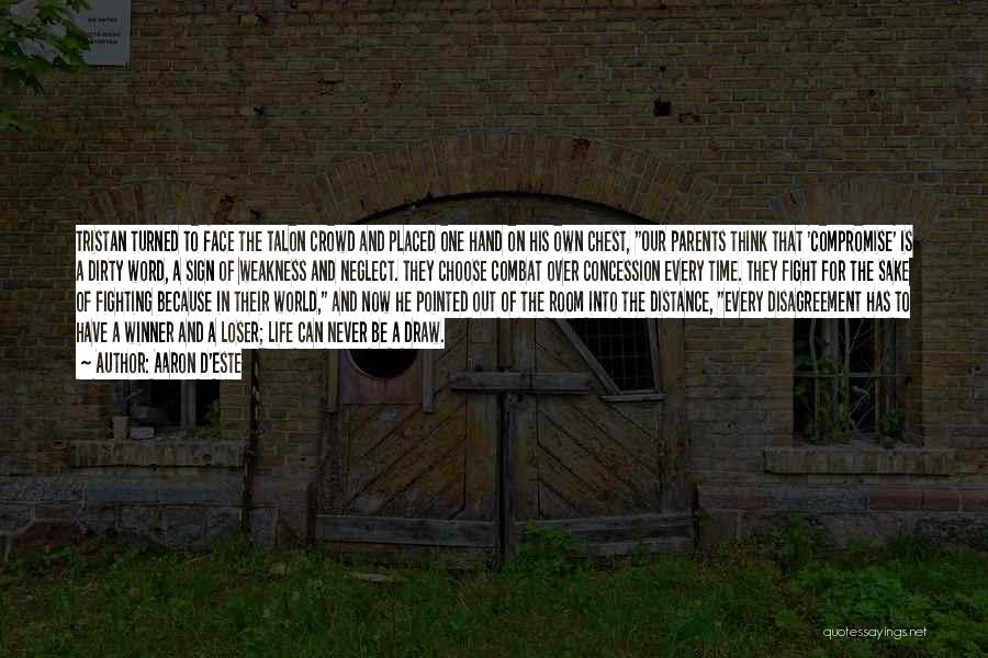 Aaron D'Este Quotes: Tristan Turned To Face The Talon Crowd And Placed One Hand On His Own Chest, Our Parents Think That 'compromise'