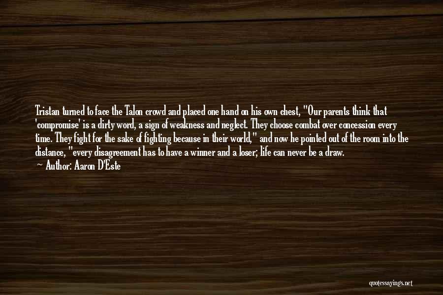 Aaron D'Este Quotes: Tristan Turned To Face The Talon Crowd And Placed One Hand On His Own Chest, Our Parents Think That 'compromise'