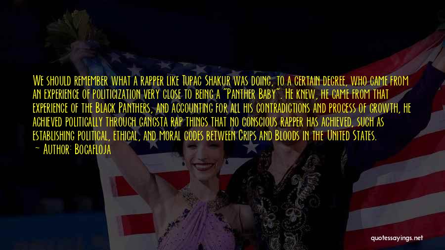 Bocafloja Quotes: We Should Remember What A Rapper Like Tupac Shakur Was Doing, To A Certain Degree, Who Came From An Experience