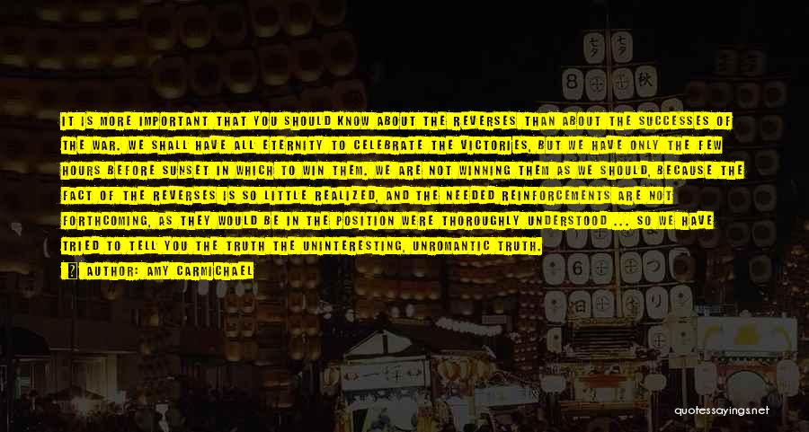 Amy Carmichael Quotes: It Is More Important That You Should Know About The Reverses Than About The Successes Of The War. We Shall