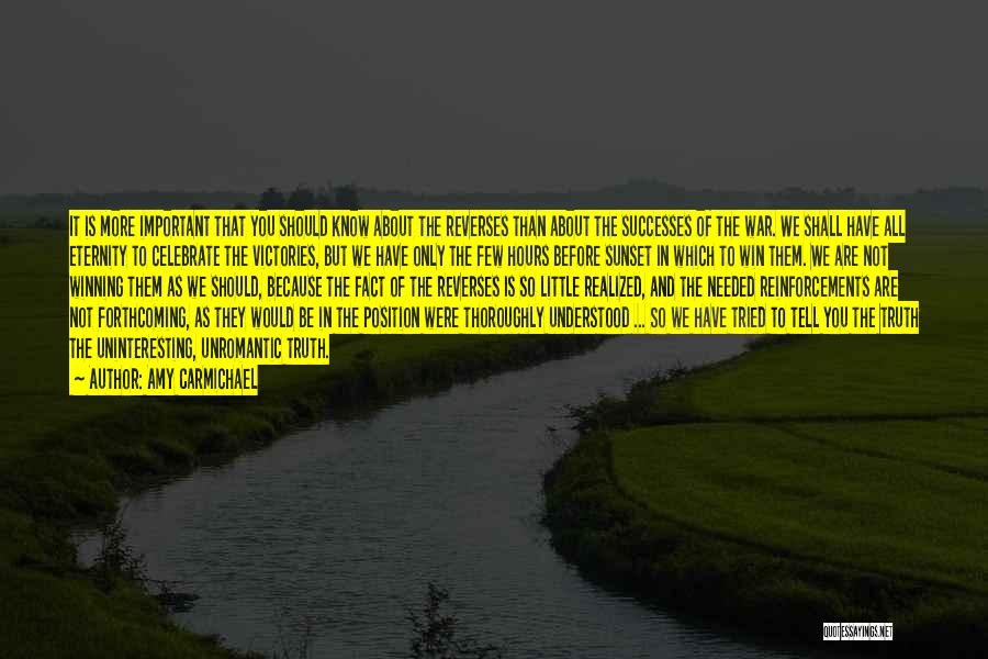 Amy Carmichael Quotes: It Is More Important That You Should Know About The Reverses Than About The Successes Of The War. We Shall