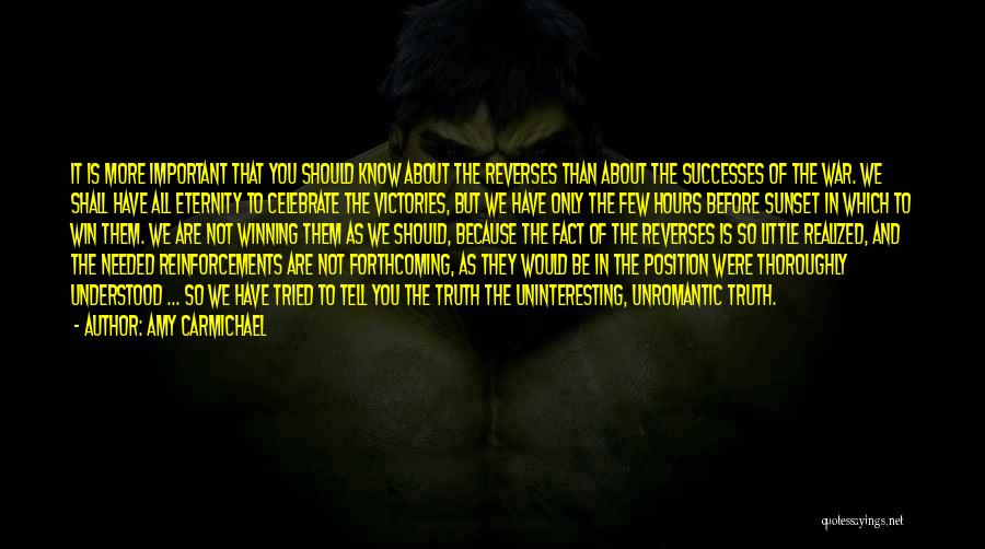 Amy Carmichael Quotes: It Is More Important That You Should Know About The Reverses Than About The Successes Of The War. We Shall