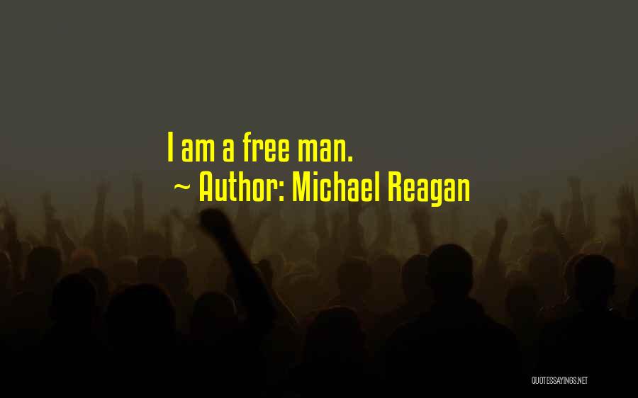 Michael Reagan Quotes: I Am A Free Man.