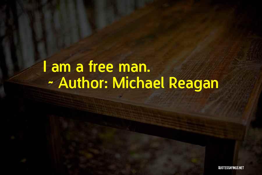 Michael Reagan Quotes: I Am A Free Man.