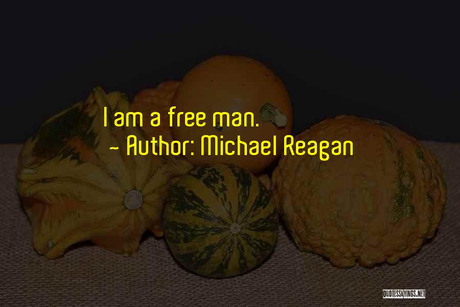 Michael Reagan Quotes: I Am A Free Man.