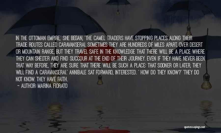Marina Fiorato Quotes: In The Ottoman Empire,' She Began, 'the Camel Traders Have Stopping Places Along Their Trade Routes Called Caravanserai. Sometimes They