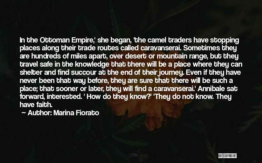 Marina Fiorato Quotes: In The Ottoman Empire,' She Began, 'the Camel Traders Have Stopping Places Along Their Trade Routes Called Caravanserai. Sometimes They