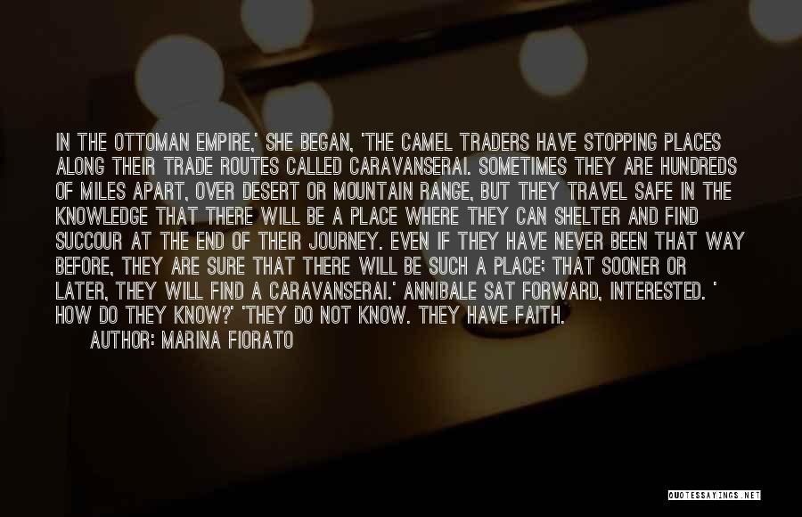 Marina Fiorato Quotes: In The Ottoman Empire,' She Began, 'the Camel Traders Have Stopping Places Along Their Trade Routes Called Caravanserai. Sometimes They