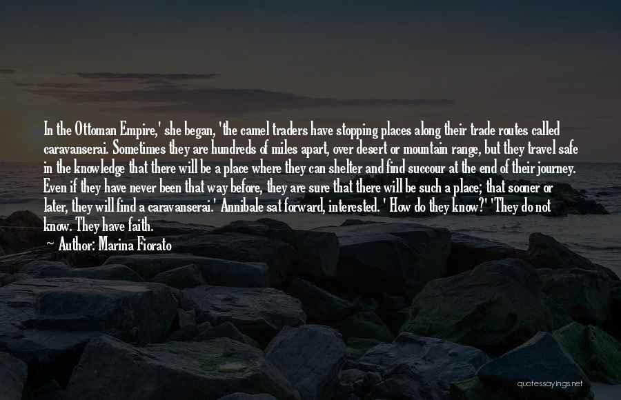 Marina Fiorato Quotes: In The Ottoman Empire,' She Began, 'the Camel Traders Have Stopping Places Along Their Trade Routes Called Caravanserai. Sometimes They