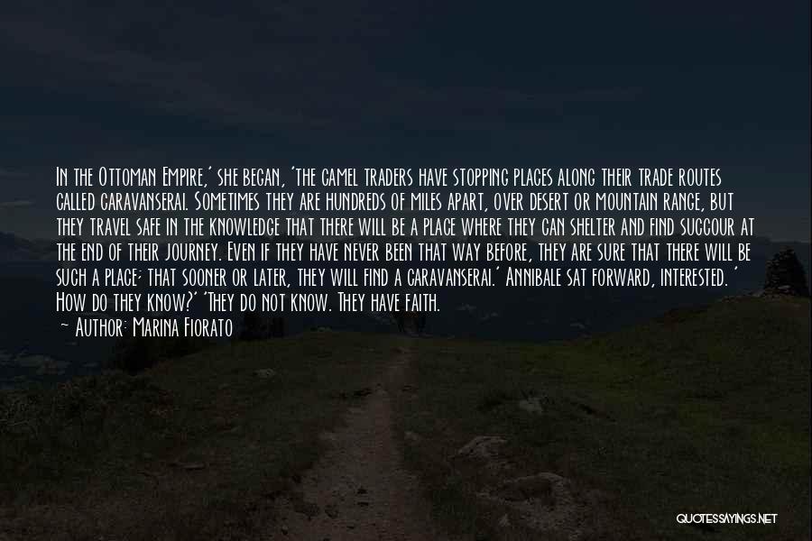 Marina Fiorato Quotes: In The Ottoman Empire,' She Began, 'the Camel Traders Have Stopping Places Along Their Trade Routes Called Caravanserai. Sometimes They