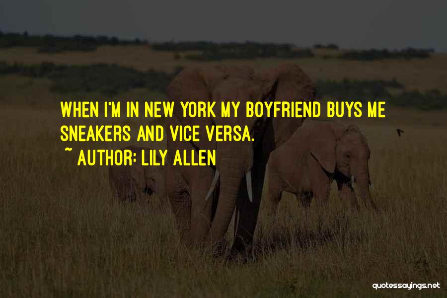 Lily Allen Quotes: When I'm In New York My Boyfriend Buys Me Sneakers And Vice Versa.