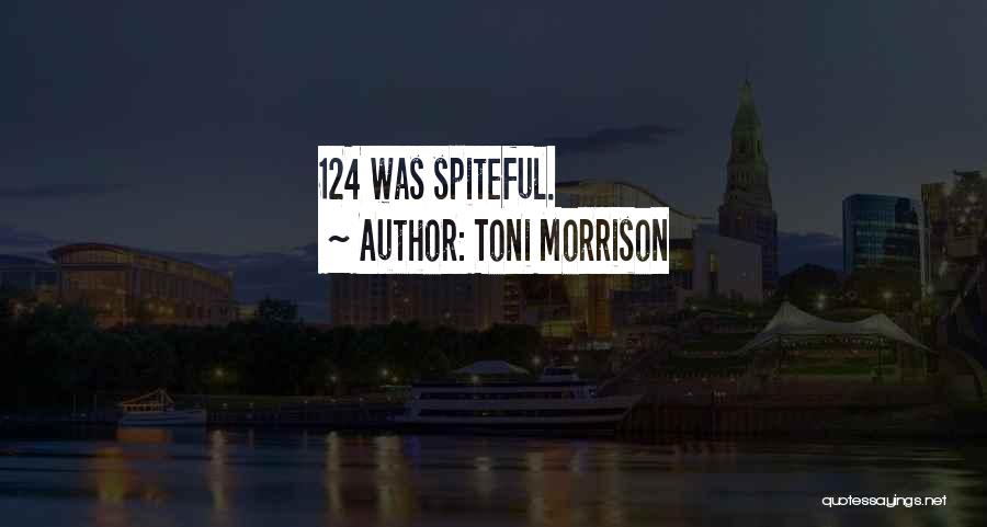 Toni Morrison Quotes: 124 Was Spiteful.