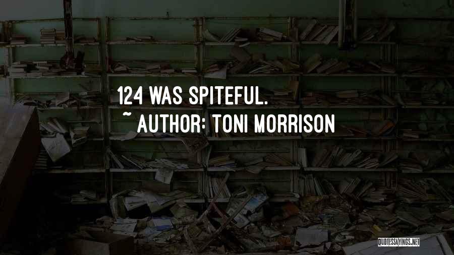 Toni Morrison Quotes: 124 Was Spiteful.