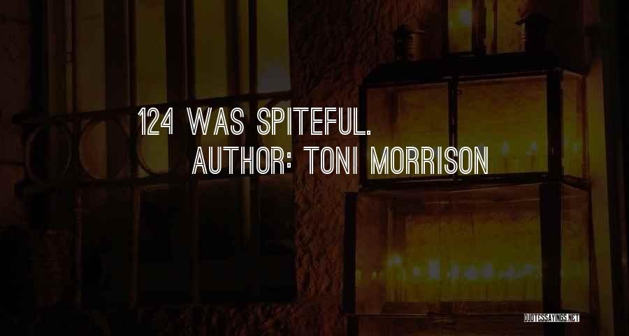 Toni Morrison Quotes: 124 Was Spiteful.
