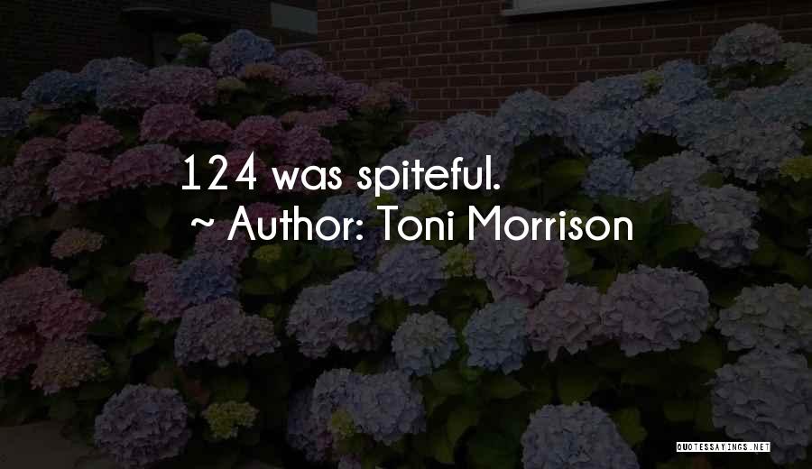 Toni Morrison Quotes: 124 Was Spiteful.
