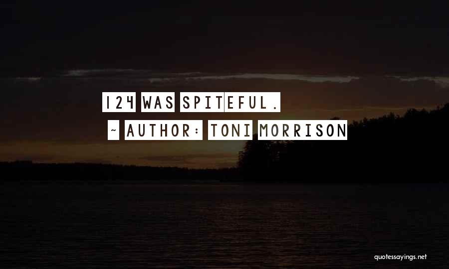 Toni Morrison Quotes: 124 Was Spiteful.