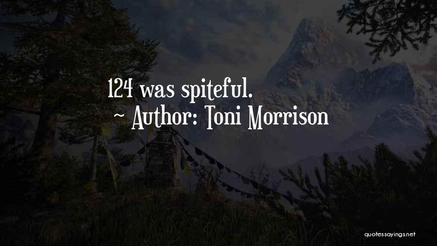 Toni Morrison Quotes: 124 Was Spiteful.