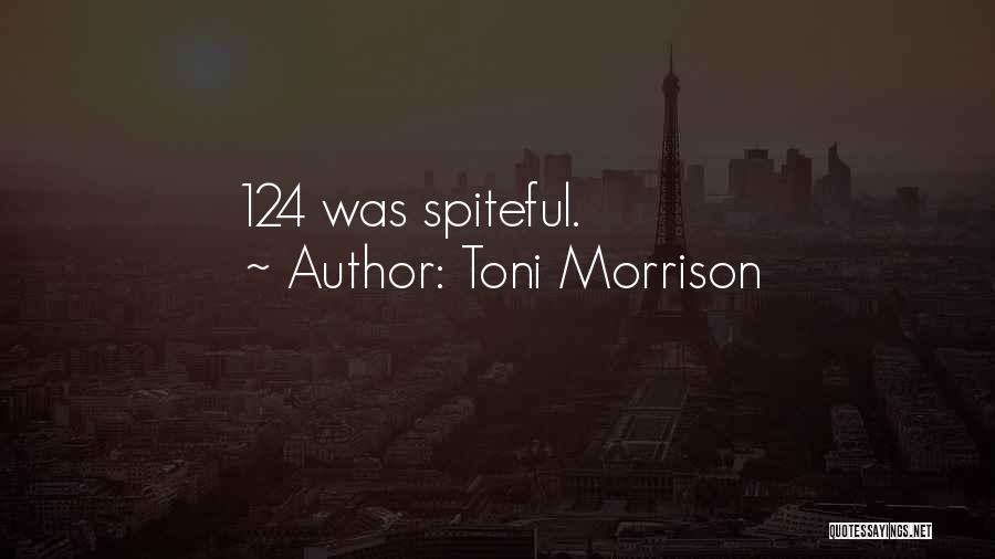 Toni Morrison Quotes: 124 Was Spiteful.
