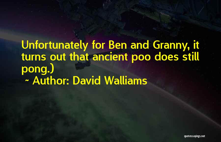 David Walliams Quotes: Unfortunately For Ben And Granny, It Turns Out That Ancient Poo Does Still Pong.)