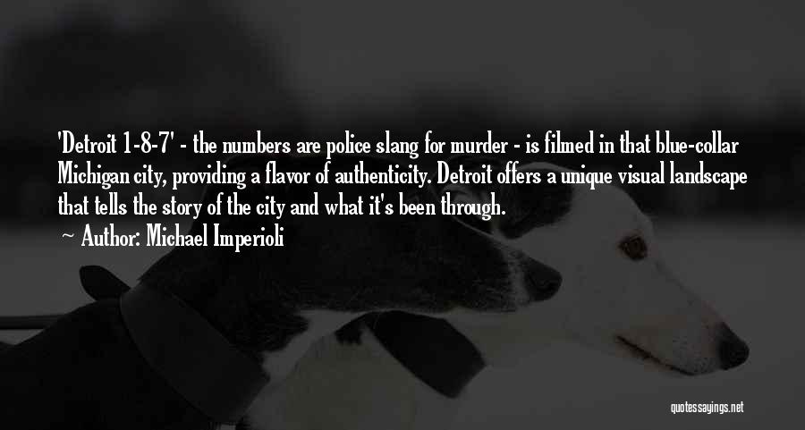 Michael Imperioli Quotes: 'detroit 1-8-7' - The Numbers Are Police Slang For Murder - Is Filmed In That Blue-collar Michigan City, Providing A