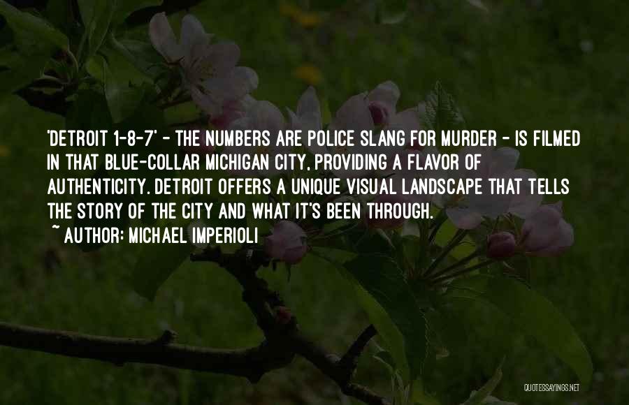 Michael Imperioli Quotes: 'detroit 1-8-7' - The Numbers Are Police Slang For Murder - Is Filmed In That Blue-collar Michigan City, Providing A